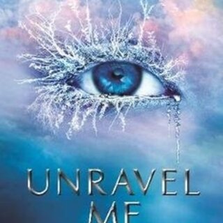Unravel Me (Shatter Me 2)