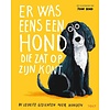 Er was eens een hond die zat op z’n kont