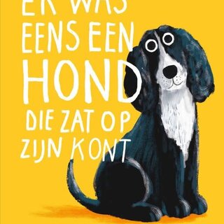 Er was eens een hond die zat op z’n kont