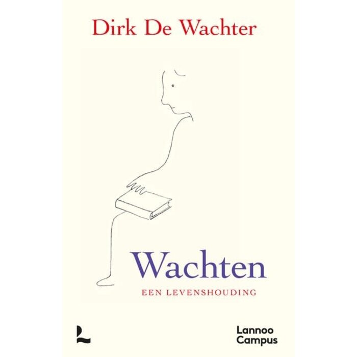 Dirk De Wachter Wachten, een levenshouding
