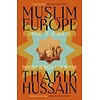 Muslim Europe : A Journey in Search of a Fourteen Hundred Year History
