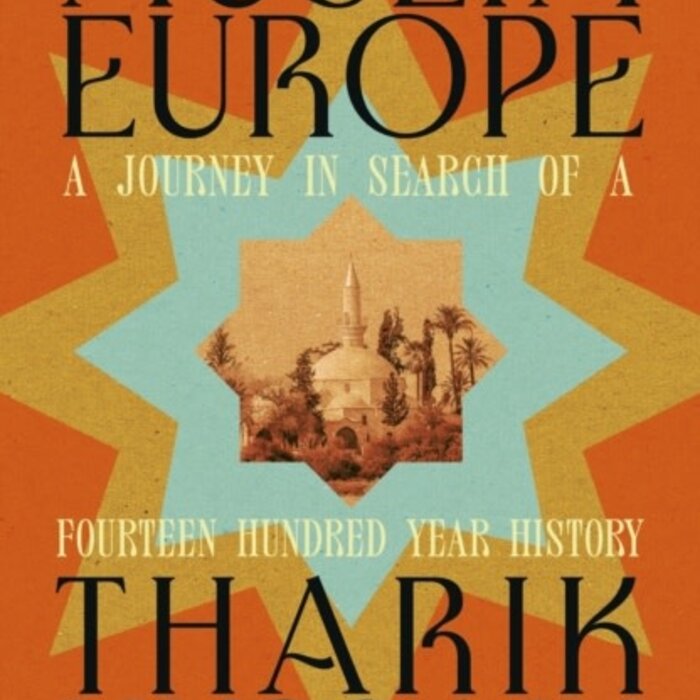 Muslim Europe : A Journey in Search of a Fourteen Hundred Year History