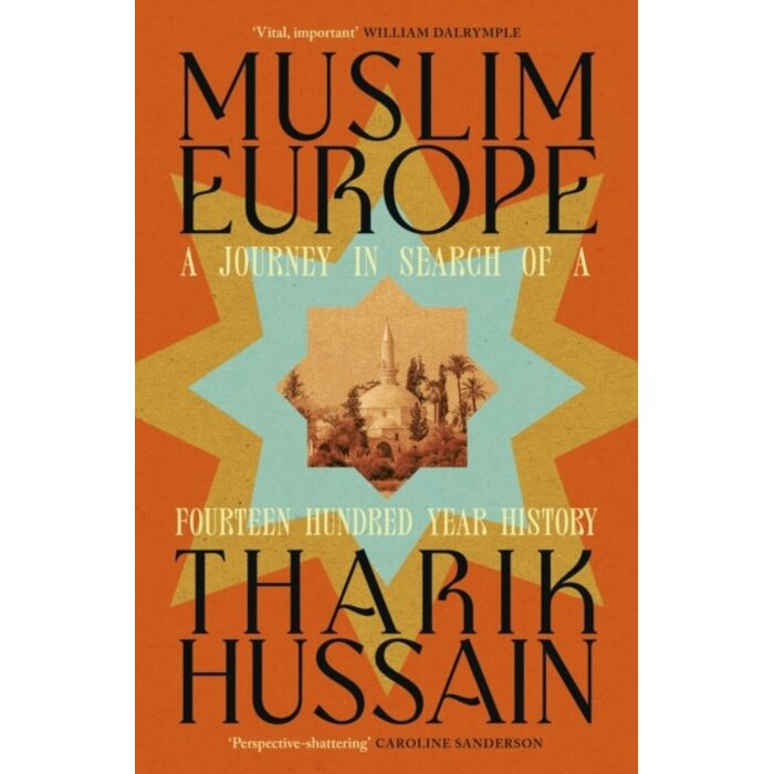 Muslim Europe : A Journey in Search of a Fourteen Hundred Year History