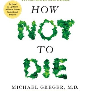 How Not to Die - Tenth Anniversary Edition