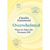 Overwhelmed : Ways to Take the Pressure Off