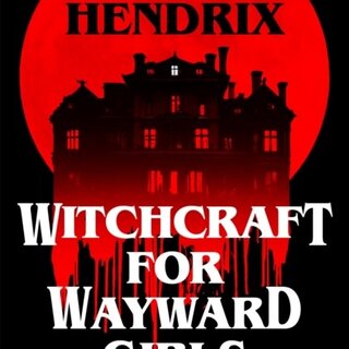 Witchcraft for Wayward Girls