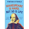 Shakespeare is Hard, but so is Life