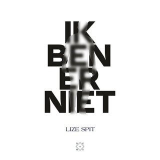 Lize Spit Ik ben er niet
