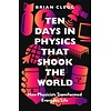 Ten Days in Physics that Shook the World : How Physicists Transformed Everyday Life