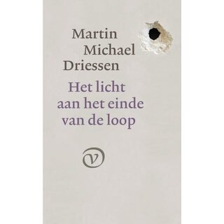 Martin Michael Driessen Het licht aan het einde van de loop