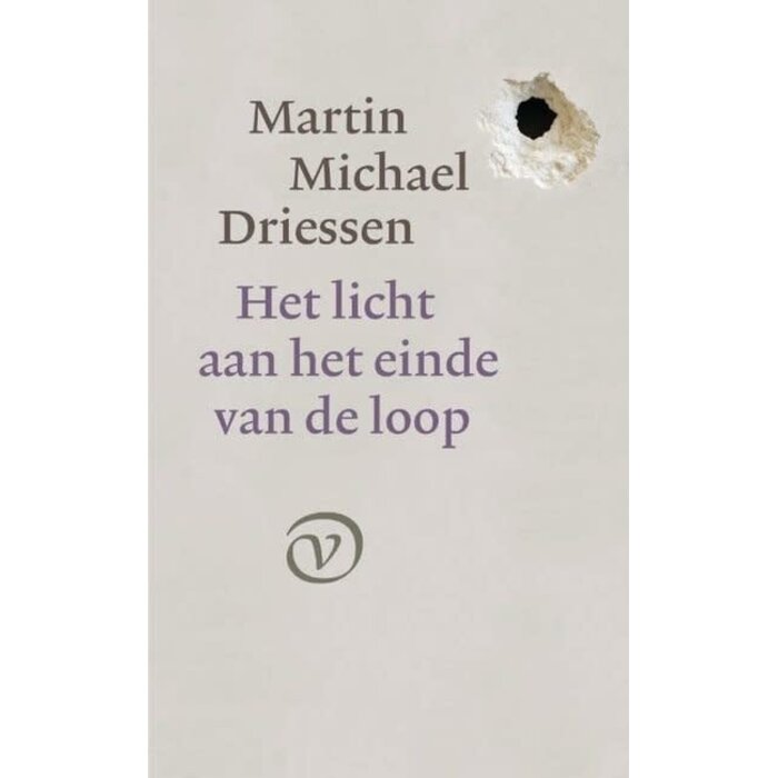 Martin Michael Driessen Het licht aan het einde van de loop
