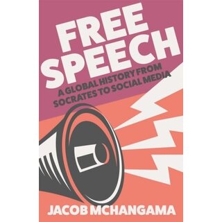 Free Speech: A Global History From Socrates to Social Media