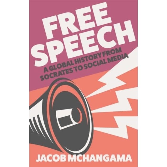 Free Speech: A Global History From Socrates to Social Media