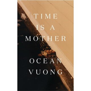 Ocean Vuong Time Is a Mother