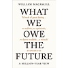 What We Owe The Future : A Million-Year View