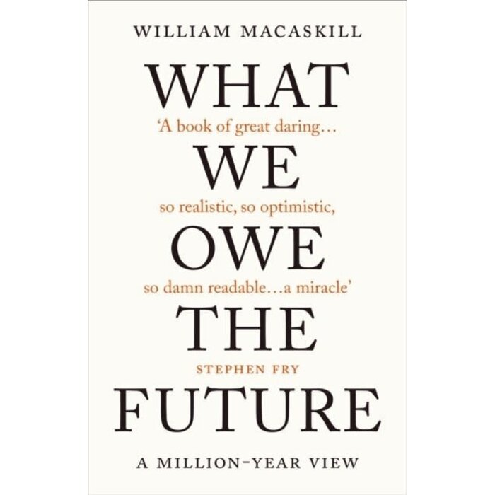 What We Owe The Future : A Million-Year View