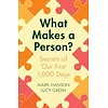 What Makes a Person? : Secrets of our first 1,000 days