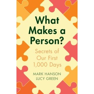 What Makes a Person? : Secrets of our first 1,000 days