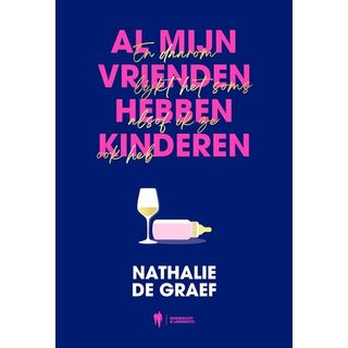 Al mijn vrienden hebben kinderen: En daarom lijkt het soms alsof ik ze ook heb