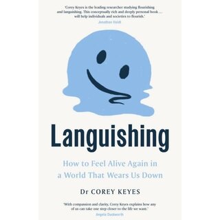 Languishing: How to Feel Alive Again in a World That Wears Us Down
