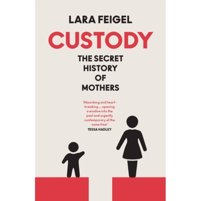 Custody : The Secret History of Mothers