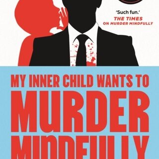 My Inner Child Wants to Murder Mindfully