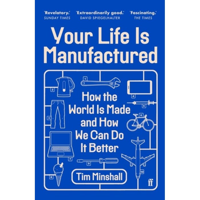 Your Life Is Manufactured : How the World is Made and How We Can Do it Better