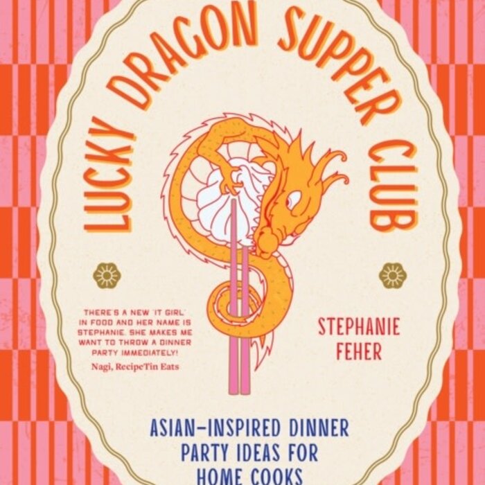 Lucky Dragon Supper Club : Asian-inspired dinner party ideas for home cooks