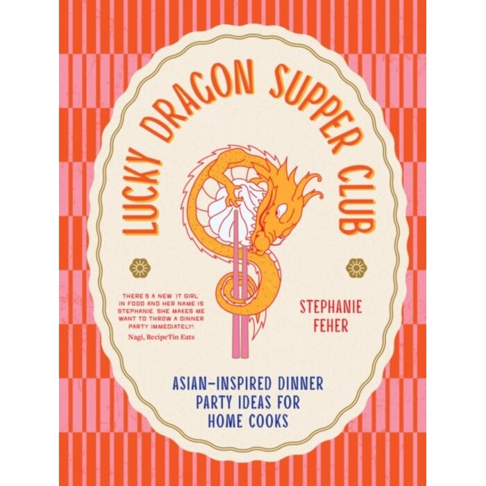 Lucky Dragon Supper Club : Asian-inspired dinner party ideas for home cooks