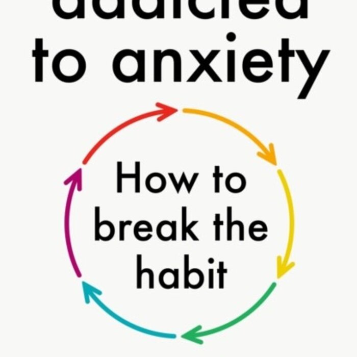 Addicted to Anxiety