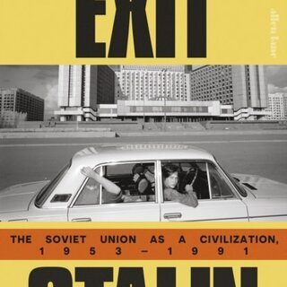 Exit Stalin : The Soviet Union as a Civilization, 1953-1991
