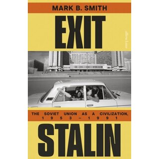Exit Stalin : The Soviet Union as a Civilization, 1953-1991