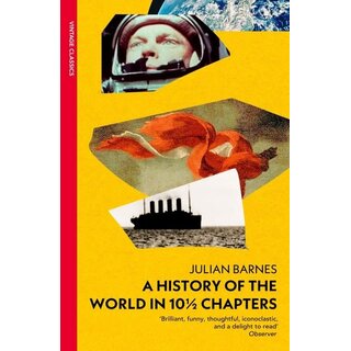 Julian Barnes A History of the World in 10 1/2 Chapters