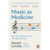 Music as Medicine : How We Can Harness Its Therapeutic Power