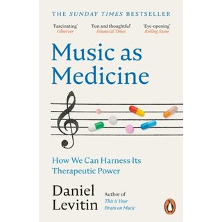 Music as Medicine : How We Can Harness Its Therapeutic Power