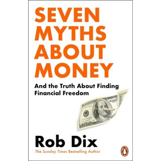 Seven Myths About Money : And the Truth About Finding Financial Freedom