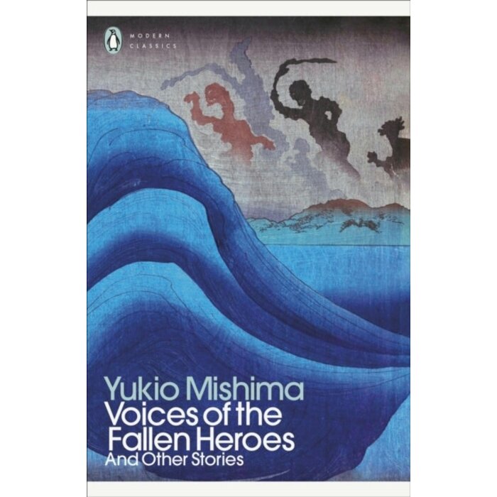 Yukio Mishima Voices of the Fallen Heroes: And Other Stories