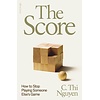The Score : How to Stop Playing Someone Else’s Game