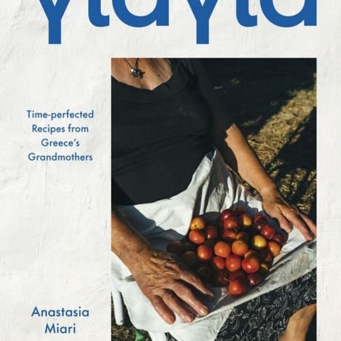 Yiayia : Time-perfected Recipes from Greece’s Grandmothers
