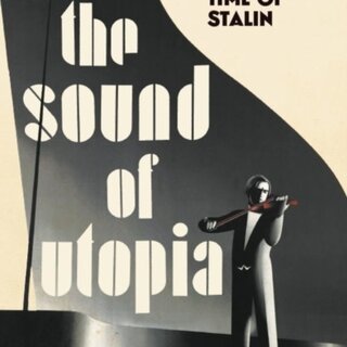 The Sound of Utopia : Musicians in the Time of Stalin
