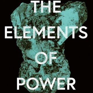 The Elements of Power : A Story of War, Technology and the Dirtiest Supply Chain on Earth