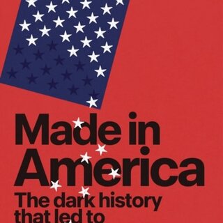 Made in America : The dark history that led to Donald Trump