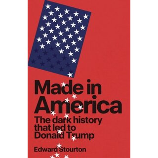 Made in America : The dark history that led to Donald Trump