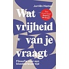 Wat vrijheid van je vraagt
