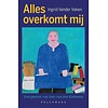Alles overkomt mij