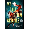 We Call Them Witches