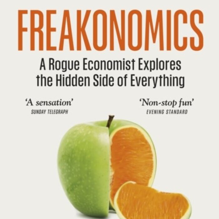 Freakonomics : A Rogue Economist Explores the Hidden Side of Everything