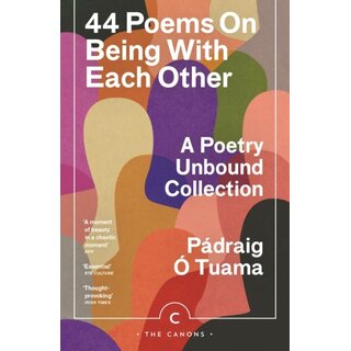 44 Poems on Being with Each Other : A Poetry Unbound Collection