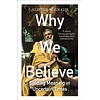 Why We Believe; Finding Meaning in Uncertain Times