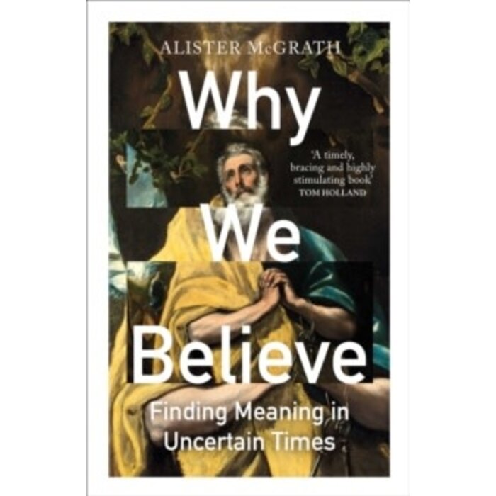 Why We Believe; Finding Meaning in Uncertain Times